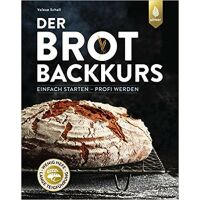 Valesa Schell - Der Brotbackkurs: Einfach starten - Profi...