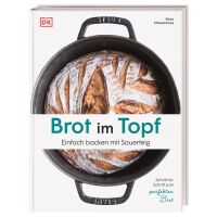 Ilona Chovancova - Brot im Topf - Einfach backen mit Sauerteig