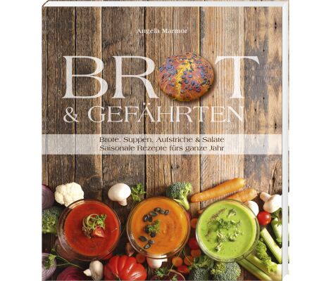 Buch: Brot & Gefährten - Brote, Suppen, Aufstriche & Salate